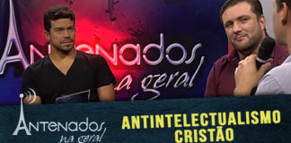 ANTINTELECTUALISMO CRISTÃO