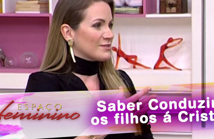 Saber Conduzir os filhos á Cristo